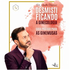 Desmistificando a Ginecologia: Guia prático para as Ginemusas