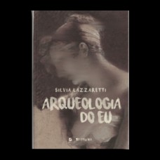 Arqueologia do eu Arqueologia do eu