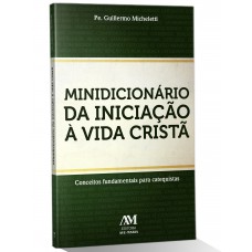 Minidicionário da iniciação à vida cristã Minidicionário da iniciação à vida cristã