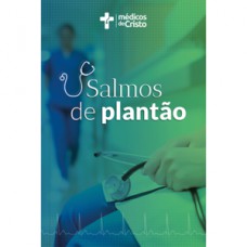 Salmos de plantão - Alento para osdesafios diários de cuidar de vidas
