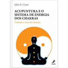 Acupuntura e o sistema de energia dos chakras Acupuntura e o sistema de energia dos chakras
