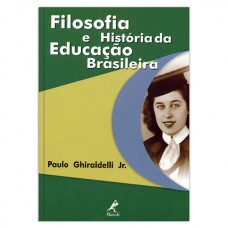 Filosofia e história da educação brasileira Filosofia e história da educação brasileira
