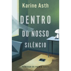 Dentro do nosso silêncio – Vencedor Jabuti 2023 Dentro do nosso silêncio – Vencedor Jabuti 2023