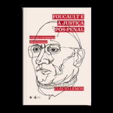 Foucault e a justiça pós-penal:críticas e propostas abolicionistas