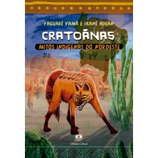 Cratoãnas - Mitos indígenas do Nordeste Cratoãnas - Mitos indígenas do Nordeste