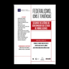 Federalismo, icms e tendências: segundo relatório ao governador do estado de minas gerais
