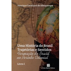 Uma História do Brasil Trajetórias e Sentidos Livro I
