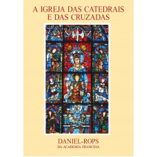 A Igreja das catedrais e das cruzadas - Volume III