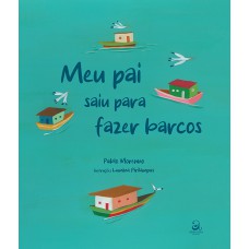 Meu pai saiu para fazer barcos