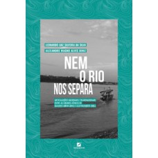 Nem o rio nos separa: Nem o rio nos separa: