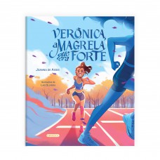 Verônica, a magrela que era forte - A incrível trajetória da atleta paralímpica&nbsp;multimedalhista
