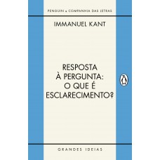 Resposta à pergunta: O que é esclarecimento? - Introdução fundamental à obra de Kant