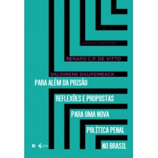 Para além da prisão reflexões e propostas para uma nova política penal no Brasil