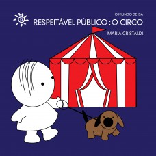 Respeitável público: o circo Respeitável público: o circo