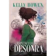 Espetáculo de desonra – Segundo livro da série Temporada de Escândalos Espetáculo de desonra – Segundo livro da série Temporada de Escândalos