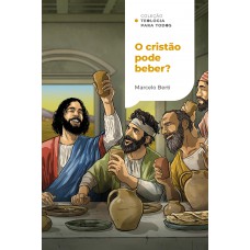 O cristão pode beber? O cristão pode beber?