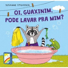 Oi, guaxinim, pode lavar pra mim? Oi, guaxinim, pode lavar pra mim?