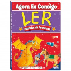 Agora eu Consigo Ler I: Histórias de Aventuras Agora eu Consigo Ler I: Histórias de Aventuras