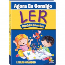 Agora eu Consigo Ler I: Histórias Favoritas Agora eu Consigo Ler I: Histórias Favoritas