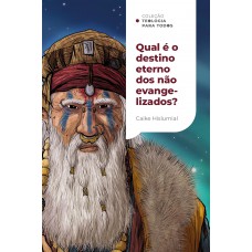 Qual é o destino eterno dos não evangelizados?