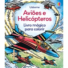 Aviões E Helicópteros: Livro Mágico Para Colorir