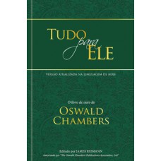 Tudo para Ele - Edição especial capa dura - Devocional diário