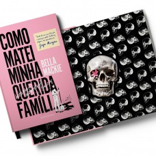 Como Matei Minha Querida Família - Com Brinde Exclusivo Como Matei Minha Querida Família - Com Brinde Exclusivo