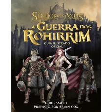 O Senhor dos Anéis: A Guerra dos Rohirrim – Guia ilustrado oficial do filme de Kenji Kamiyama e Peter Jackson O Senhor dos Anéis: A Guerra dos Rohirrim – Guia ilustrado oficial do filme de Kenji Kamiyama e Peter Jackson