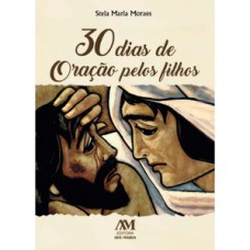 30 dias de oração pelos filhos 30 dias de oração pelos filhos