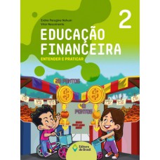 Educação financeira: Entender e praticar 2 - Ensino fundamental I Educação financeira: Entender e praticar 2 - Ensino fundamental I