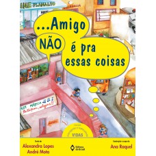 Amigo não é pra essas coisas