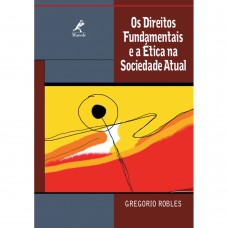 Os direitos fundamentais e a ética na sociedade atual Os direitos fundamentais e a ética na sociedade atual