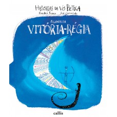 A Lenda da Vitória-Régia A Lenda da Vitória-Régia