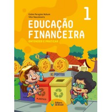 Educação financeira : Entender e praticar 1 - Ensino fundamental I Educação financeira : Entender e praticar 1 - Ensino fundamental I