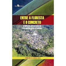 Entre a Floresta e O Concreto Entre a Floresta e O Concreto