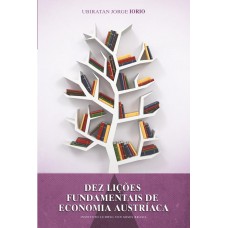 Dez lições fundamentais de economia austríaca Dez lições fundamentais de economia austríaca