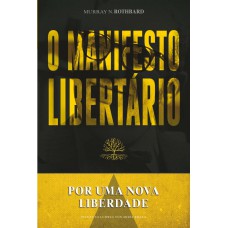 Por uma nova liberdade o manifesto libertário