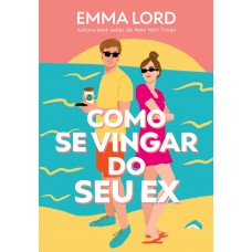 Como se vingar do seu ex Como se vingar do seu ex