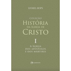 A Igreja dos apóstolos e dos mártires - Volume I