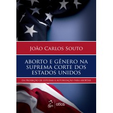 Aborto e Gênero Na Suprema Corte dos Estados - 1ª Edição 2025