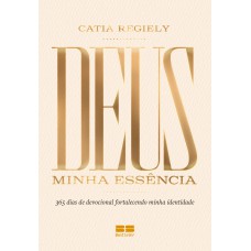 Devocional - Deus: Minha essência Devocional - Deus: Minha essência