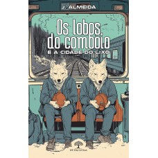Os Lobos do Comboio e a Cidade do Lixo Os Lobos do Comboio e a Cidade do Lixo