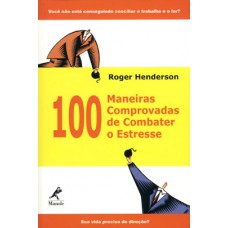 100 maneiras comprovadas de combater o estresse