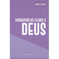 Aproximar os filhos a Deus