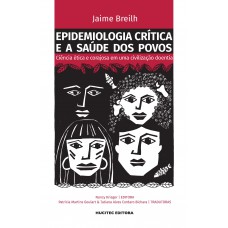 Epidemiologia crítica e a saúde dos povos: ciência ética e corajosa em uma civilização doentia