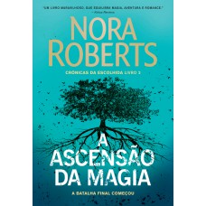 A ascensão da magia (Crônicas da Escolhida – Livro 3)