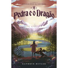 A Pedra e o Dragão (Saga Guardiões dos Sonhos) — Fantasia infantojuvenil, com ilustrações internas