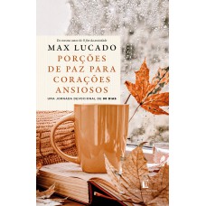 Porções de paz para corações ansiosos – Do mesmo autor de “O fim da ansiedade”