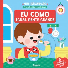 Meu livro animado: Eu Como igual gente grande