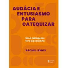 Audácia e entusiasmo para catequizar